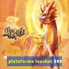 plataforma teacher 888